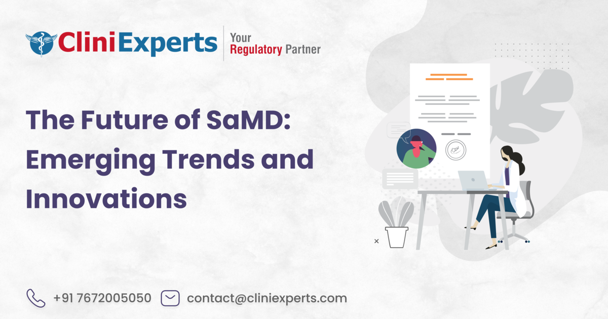 The Future of SaMD: Top Emerging Trends and Innovations in Medical Software -CliniExperts