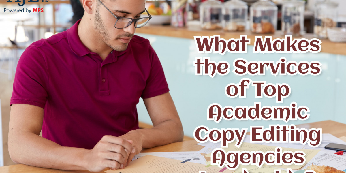 What Makes the Services of Top Academic Copy Editing Agencies Invaluable?