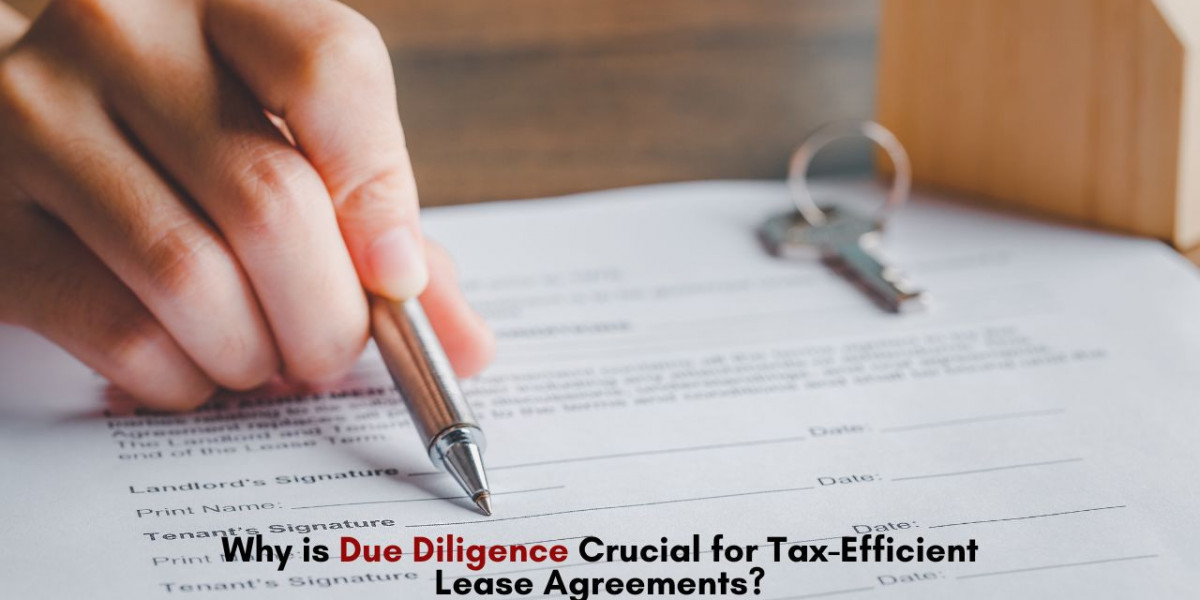 Why is Due Diligence Crucial for Tax-Efficient Lease Agreements?