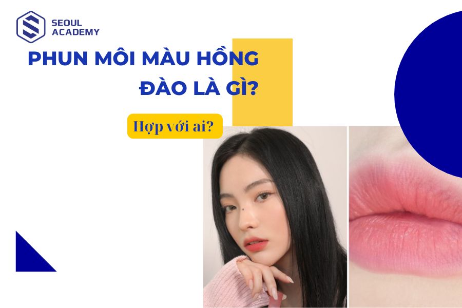 Phun môi màu hồng đào là gì? Hợp với ai? Cần lưu ý gì?