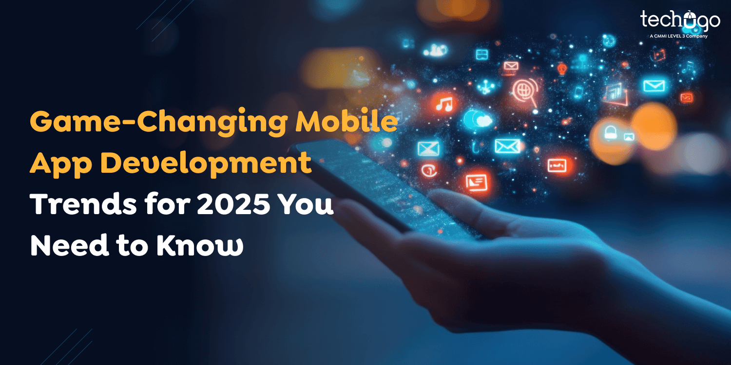 Game-Changing Mobile App Development Trends for 2025 You Need to Know