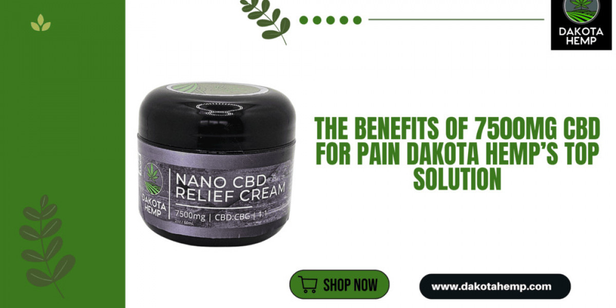 The Benefits of 7500mg CBD for Pain Dakota Hemp Top Solution