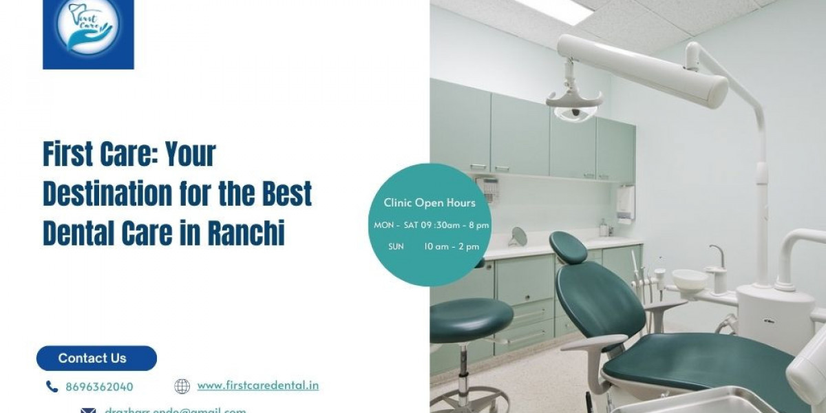 First Care: Your Destination for the Best Dental Care in Ranchi