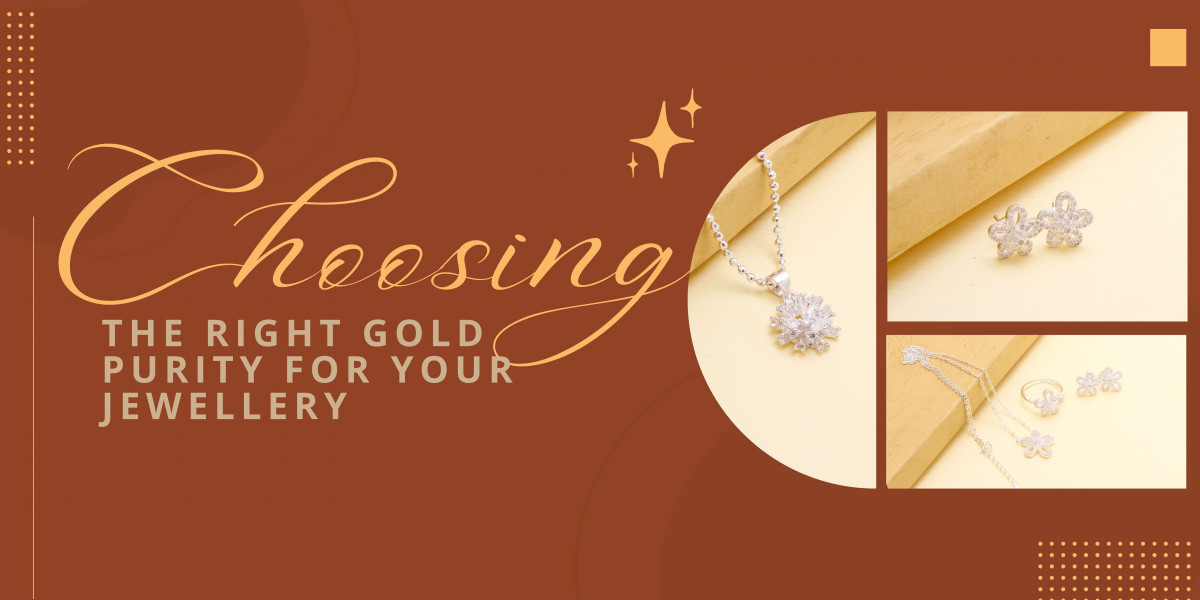 Choosing the Right Gold Purity for Your Jewellery