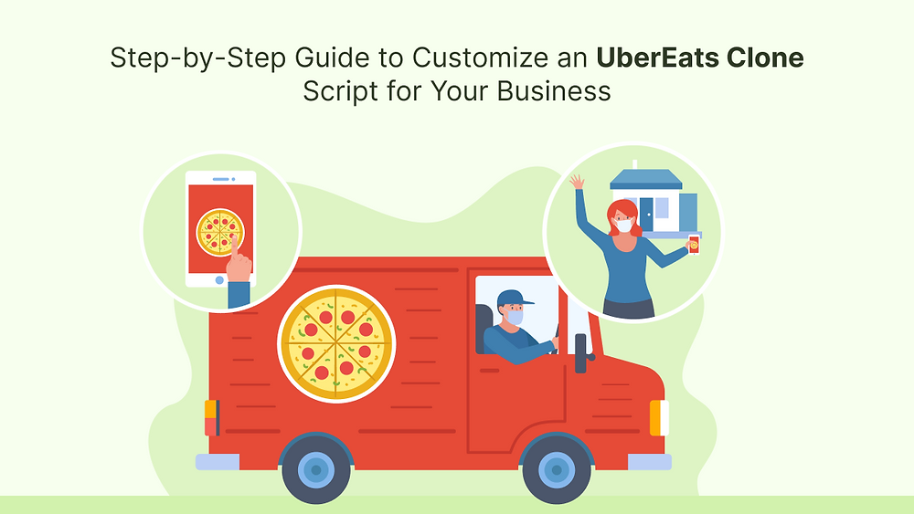 How to Build and Customize an App Like UberEats for Your Business