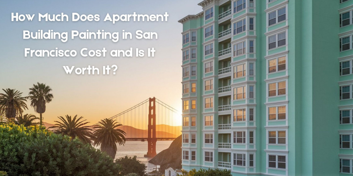 How Much Does Apartment Building Painting in San Francisco Cost and Is It Worth It?