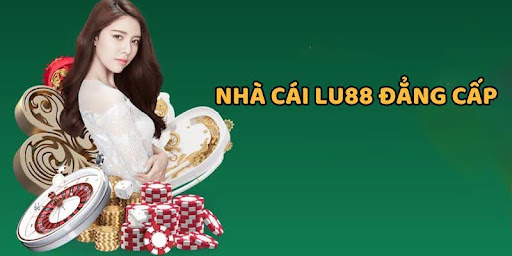 Lu88 | Nhà Cái Lu88 Đẳng Cấp Cá Cược Trực Tuyến Uy Tín Châu Á