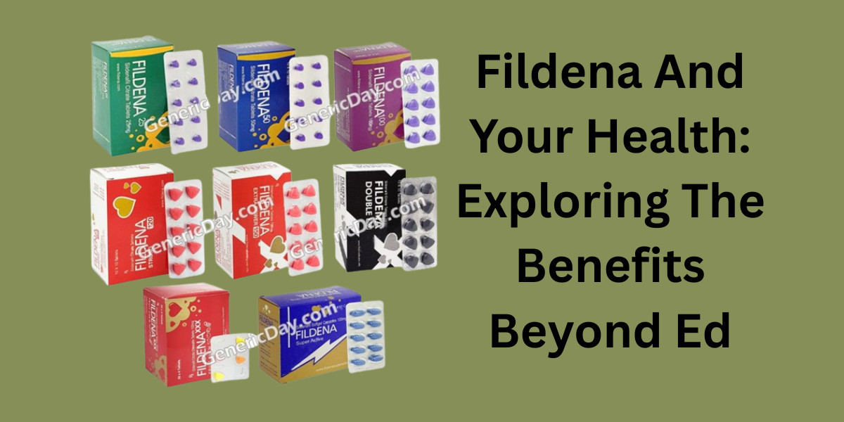 Fildena And Your Health: Exploring The Benefits Beyond Ed