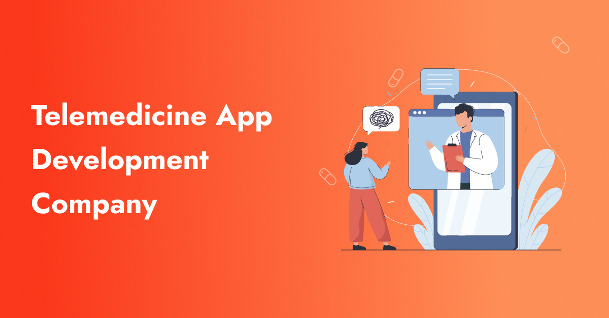 Telemedicine App Development Company for Custom Solutions