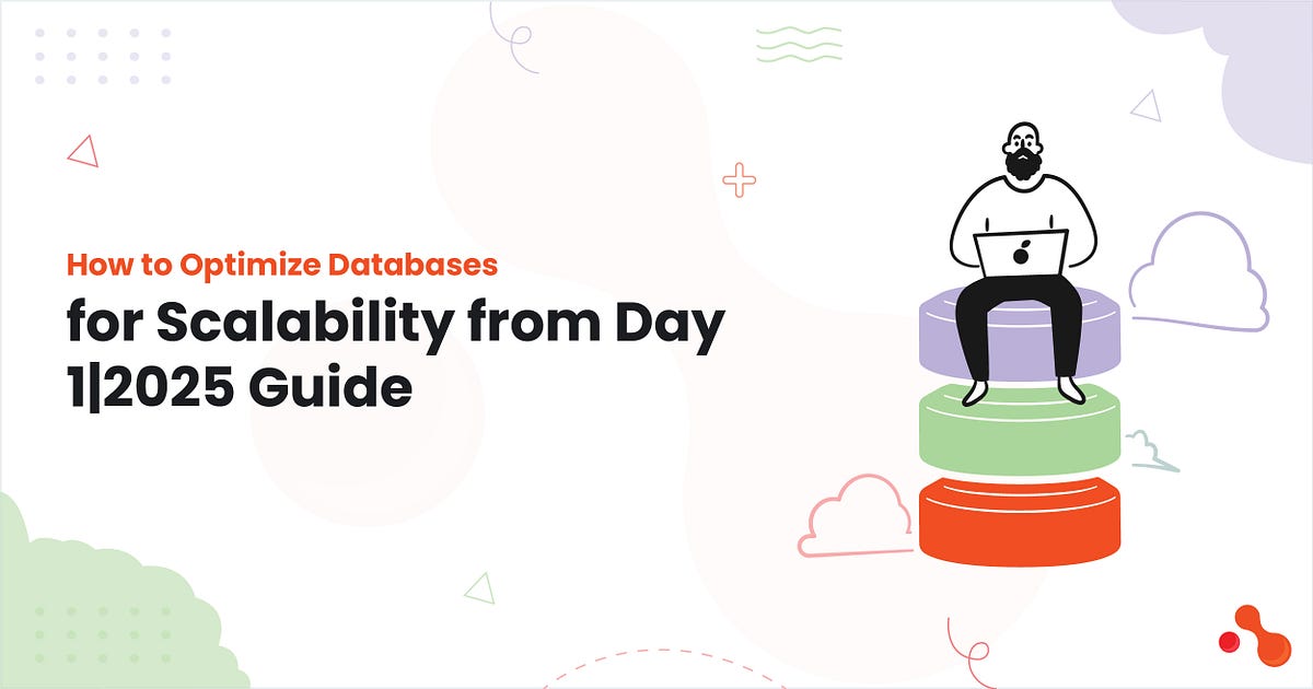 How to Optimize Databases for Scalability from Day 1| 2025 Guide | by Mukesh Ram | May, 2025 | Medium