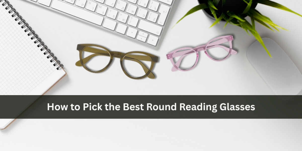 How to Pick the Best Round Reading Glasses