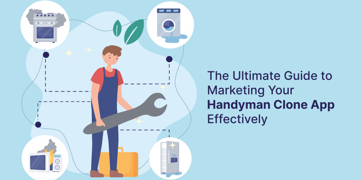 The Ultimate Guide to Marketing Your Handyman Clone App Effectively