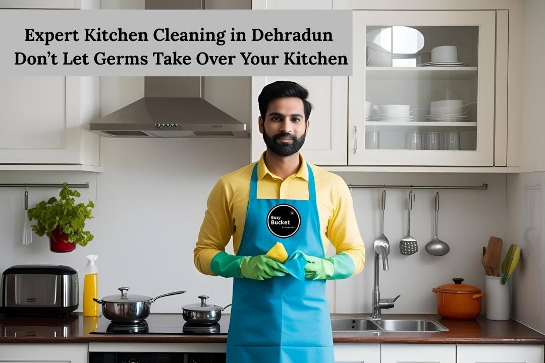 Kitchen Cleaning in Dehradun: Don’t Let Germs Take Over Your Kitchen